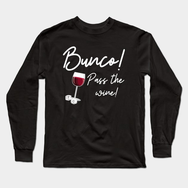 Bunco Pass the Wine Dice Game Night Drinking Shirt Hoodie Sweatshirt Long Sleeve T-Shirt by MalibuSun